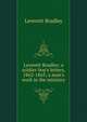 Leverett Bradley; a soldier-boy's letters, 1862-1865; a man's work in the ministry, Leverett Bradley 