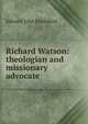 Richard Watson: theologian and missionary advocate, Edward John Brailsford 