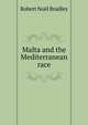 Malta and the Mediterranean race, Robert Noel Bradley 