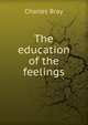 The education of the feelings, Charles Bray 