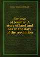 For love of country. A story of land and sea in the days of the revolution, Brady Cyrus Townsend 