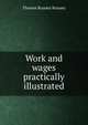 Work and wages practically illustrated, Thomas Brassey Brassey 