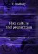 Flax culture and preparation, F Bradbury 