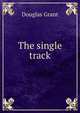 The single track, Douglas Grant 