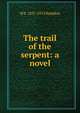 The trail of the serpent: a novel, M E. 1837-1915 Braddon 