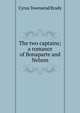 The two captains; a romance of Bonaparte and Nelson, Brady Cyrus Townsend 