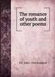 The romance of youth and other poems, E E. 1860-1944 Bradford 