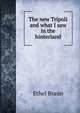 The new Tripoli and what I saw in the hinterland, Ethel Braun 