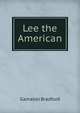Lee the American, Bradford Gamaliel 