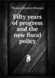 Fifty years of progress and the new fiscal policy, Thomas Brassey Brassey 