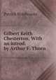 Gilbert Keith Chesterton. With an introd. by Arthur F. Thorn, Patrick Braybrooke 