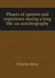 Phases of opinion and experience during a long life: an autobiography, Charles Bray 