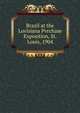 Brazil at the Lovisiana Pvrchase Exposition, St. Louis, 1904, 