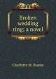 Broken wedding ring; a novel, Charlotte M. Brame 