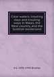 Clear waters; trouting days and trouting ways in Wales, the West country, and the Scottish borderland, A G. 1850-1943 Bradley 