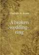 A broken wedding-ring, Charlotte M. Brame 
