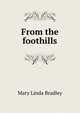 From the foothills, Mary Linda Bradley 