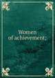 Women of achievement;, 