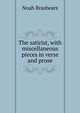 The satirist, with miscellaneous pieces in verse and prose, Noah Brashears 