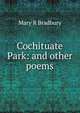 Cochituate Park: and other poems, Mary R Bradbury 