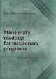 Missionary readings for missionary programs, Belle M[arvel] comp Brain 