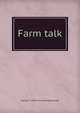 Farm talk, George E. [from old catalog] Brackett 
