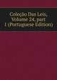 Cole??o Das Leis, Volume 24, part 1 (Portuguese Edition), 