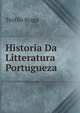 Historia Da Litteratura Portugueza ., Teofilo Braga 