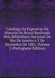 Catalogo Da Exposicao De Historia Do Brazil Realizada Pela Bibliotheca Nacional Do Rio De Janeiro a 2 De Dezembro De 1881, Volume 2 (Portuguese Edition), 