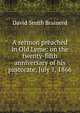 A sermon preached in Old Lyme: on the twenty-fifth anniversary of his pastorate, July 1, 1866, David Smith Brainerd 