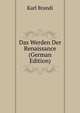 Das Werden Der Renaissance (German Edition), Karl Brandi 