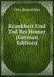 Krankheit Und Tod Bei Homer (German Edition), Otto Braumuller 