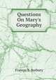 Questions On Mary's Geography, Frances E. Burbury 