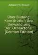 Uber Bildung: Konstitution Und Umwandlung Der Oxolactone . (German Edition), Alfred Ph Braun 