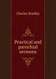 Practical and parochial sermons, Charles Bradley 