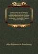 Quatre lettres sur le Mexique, exposition absolue du syst?me hi?roglyphique mexicain. La fin de l'?ge de pierre. ?poque glaciaire temporaire. . l'antiquit?; d'apres le Te (French Edition), abb? Brasseur de Bourbourg 