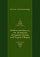 Modern chivalry, or, The adventures of Captain Farrago and Teague O'Regan, HH 1748-1816 Brackenridge 