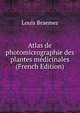Atlas de photomicrographie des plantes medicinales (French Edition), Louis Braemer 