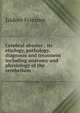 Cerebral abscess ; its etiology, pathology, diagnosis and treatment including anatomy and physiology of the cerebellum, Isidore Friesner 