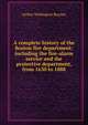 A complete history of the Boston fire department: including the fire-alarm service and the protective department, from 1630 to 1888, Arthur Wellington Brayley 