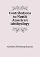 Contributions to North American ichthyology, Alembert Winthrop Brayton 
