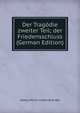 Der Tragodie zweiter Teil; der Friedensschluss (German Edition), Georg Morris Cohen Brandes 