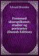 Fremmed skuespilkunst; studier og portraeter (Danish Edition), Edvard Brandes 