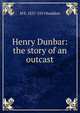 Henry Dunbar: the story of an outcast, M E. 1837-1915 Braddon 