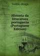 Historia da litteratura portugueza (Portuguese Edition), Teofilo Braga 