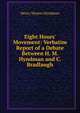 Eight Hours' Movement: Verbatim Report of a Debate Between H. M. Hyndman and C. Bradlaugh, Henry Mayers Hyndman 