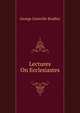 Lectures On Ecclesiastes, George Granville Bradley 