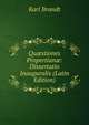 Qu?stiones Propertian?: Dissertatio Inauguralis (Latin Edition), Karl Brandt 