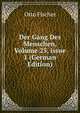 Der Gang Des Menschen, Volume 25, issue 1 (German Edition), Otto Fischer 