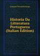 Historia Da Litteratura Portugueza (Italian Edition), Joaquim Theophilo Braga 